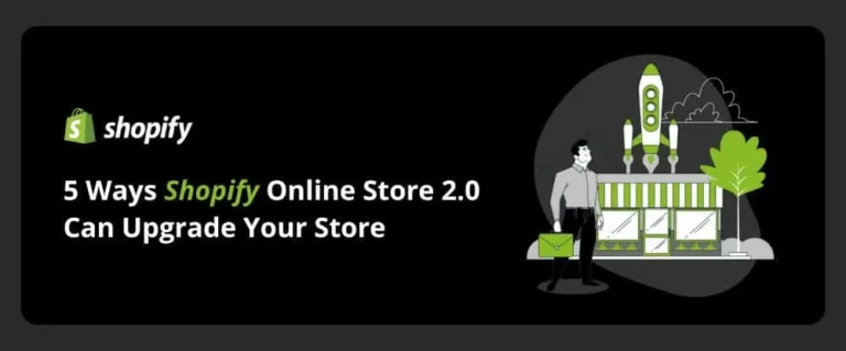 5 Ways Shopify Online Store 2.0 Can Upgrade Your Store