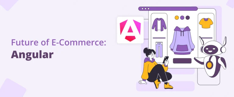 The Future of eCommerce Development Is Angular – Here’s Why