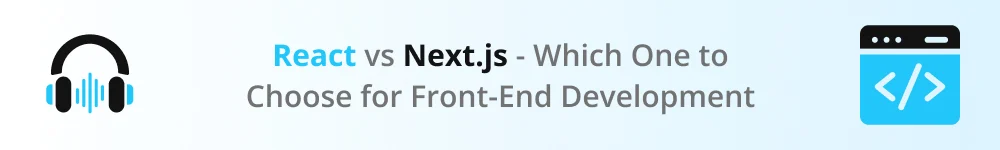 Podcast-React-vs-Next.js-Which-One-to-Choose-for-Front-End-Development-2.webp